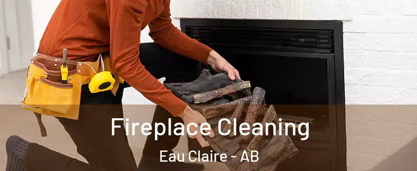  Fireplace Cleaning Eau Claire - AB
