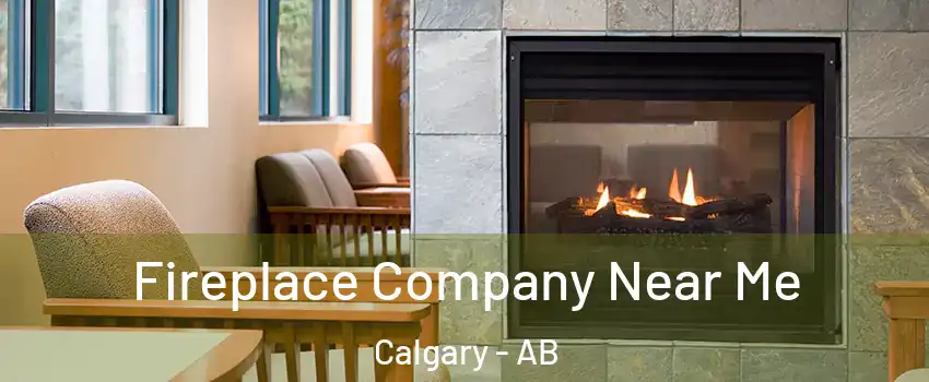  Fireplace Company Near Me Calgary - AB