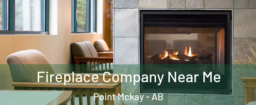 Fireplace Company Near Me Point Mckay - AB
