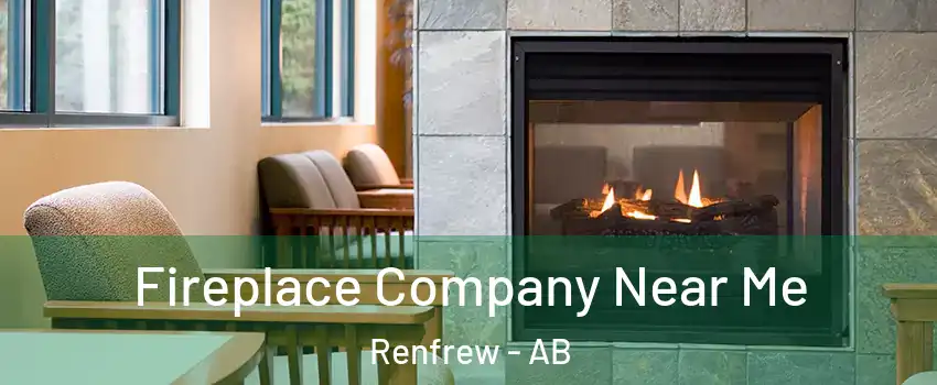  Fireplace Company Near Me Renfrew - AB
