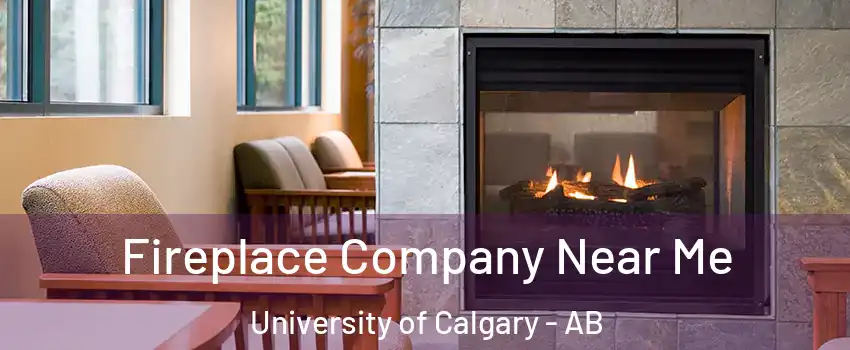  Fireplace Company Near Me University of Calgary - AB