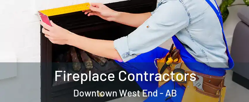  Fireplace Contractors Downtown West End - AB
