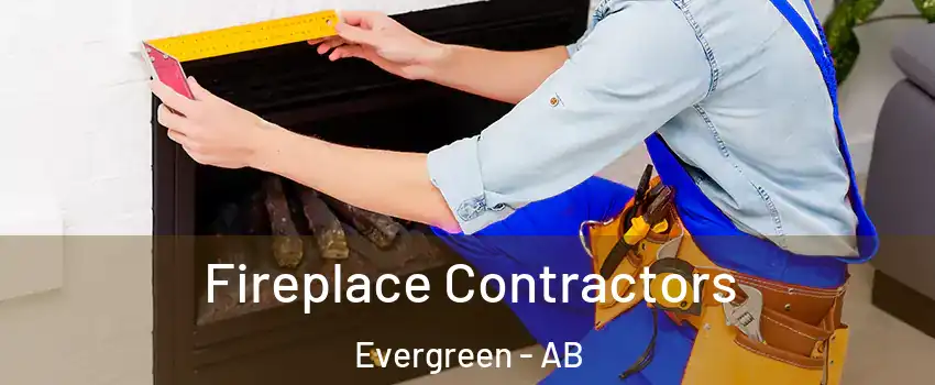 Fireplace Contractors Evergreen - AB