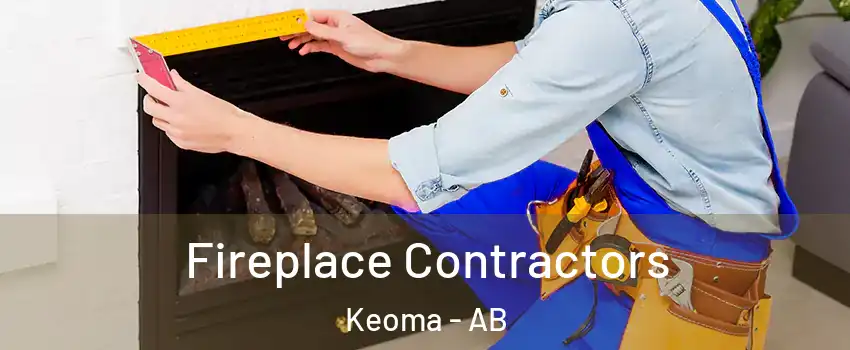  Fireplace Contractors Keoma - AB