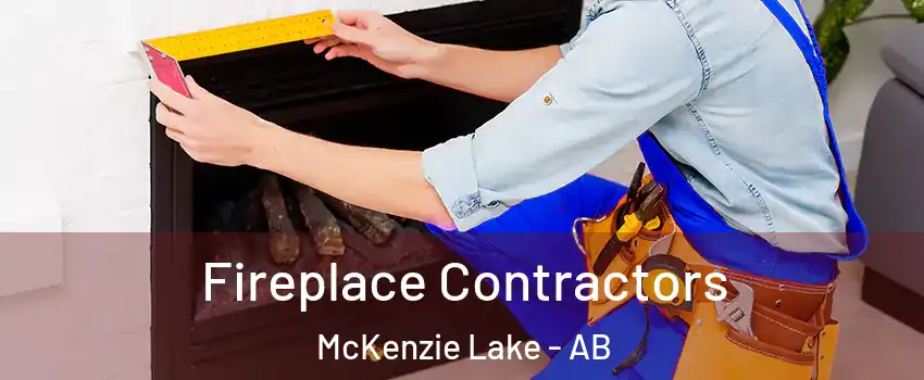  Fireplace Contractors McKenzie Lake - AB