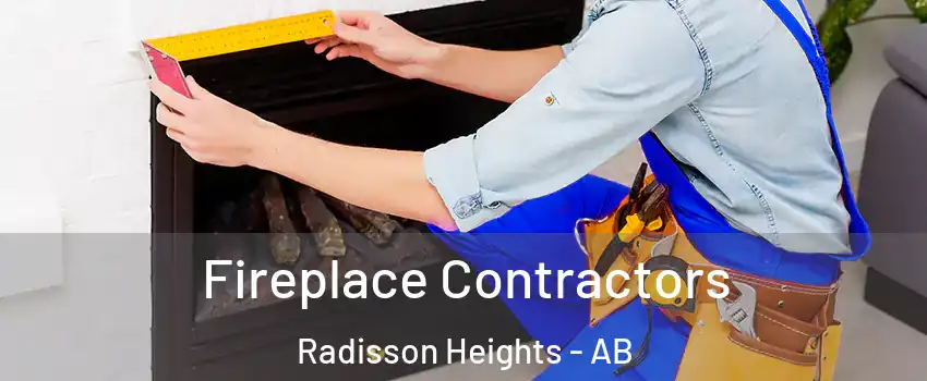  Fireplace Contractors Radisson Heights - AB