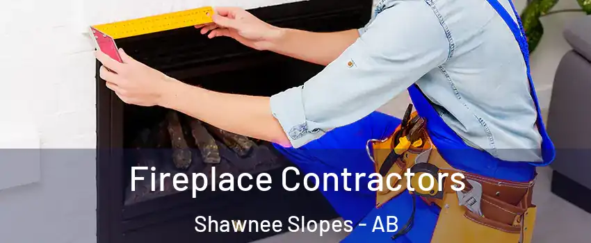  Fireplace Contractors Shawnee Slopes - AB