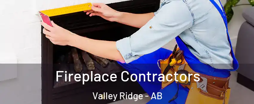  Fireplace Contractors Valley Ridge - AB