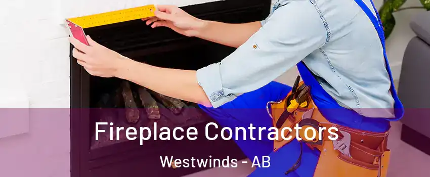  Fireplace Contractors Westwinds - AB
