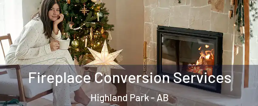  Fireplace Conversion Services Highland Park - AB