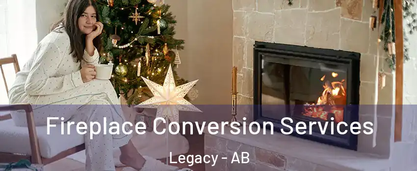  Fireplace Conversion Services Legacy - AB