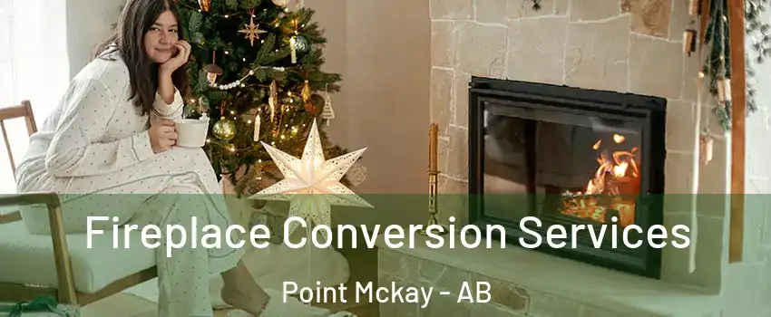  Fireplace Conversion Services Point Mckay - AB