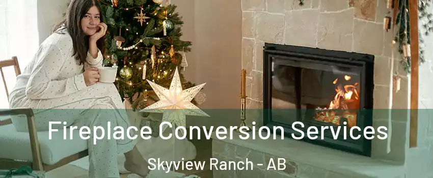  Fireplace Conversion Services Skyview Ranch - AB