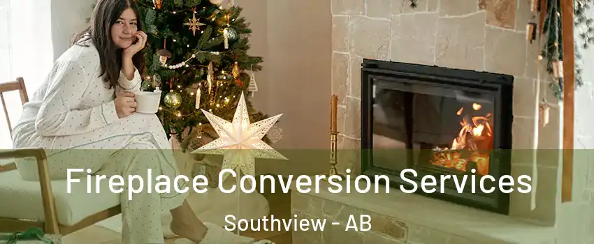  Fireplace Conversion Services Southview - AB