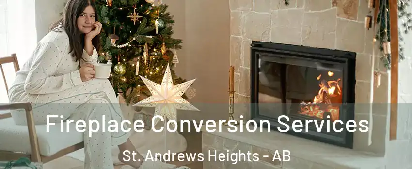  Fireplace Conversion Services St. Andrews Heights - AB