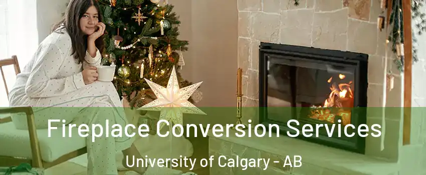  Fireplace Conversion Services University of Calgary - AB