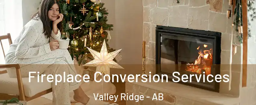  Fireplace Conversion Services Valley Ridge - AB