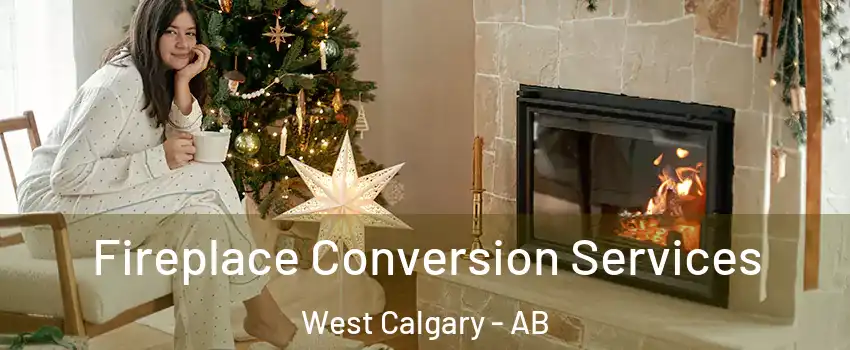  Fireplace Conversion Services West Calgary - AB