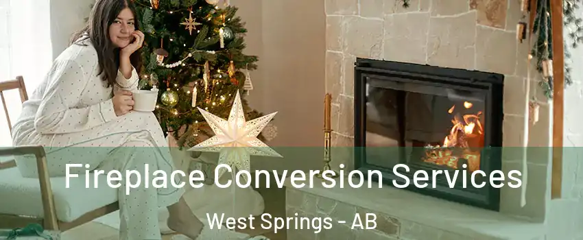  Fireplace Conversion Services West Springs - AB
