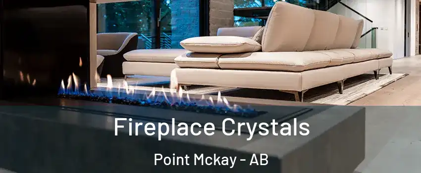  Fireplace Crystals Point Mckay - AB