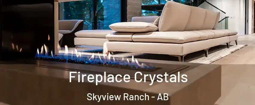  Fireplace Crystals Skyview Ranch - AB