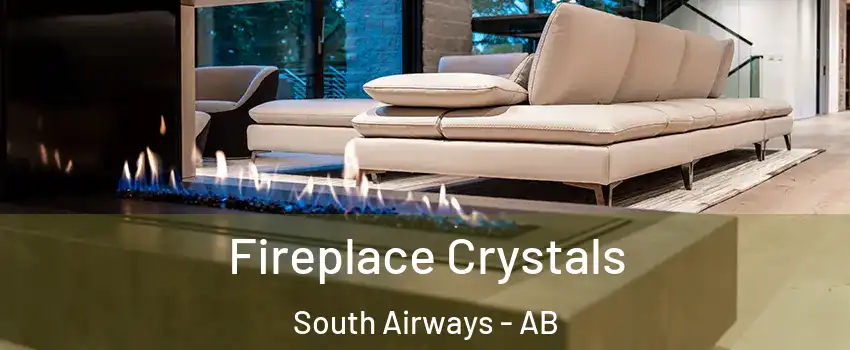  Fireplace Crystals South Airways - AB