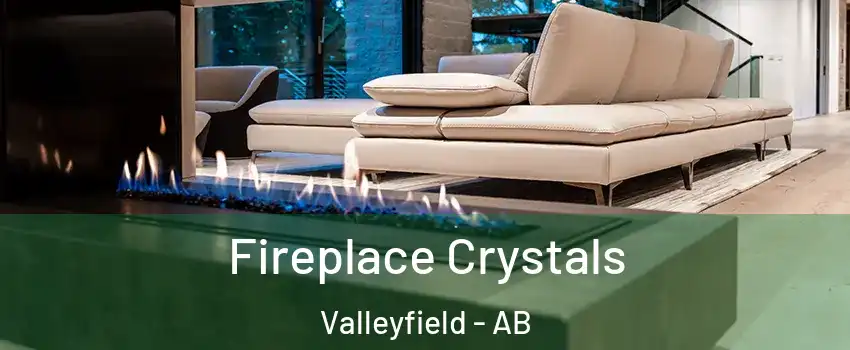  Fireplace Crystals Valleyfield - AB