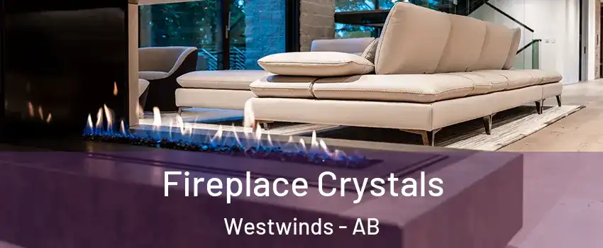  Fireplace Crystals Westwinds - AB
