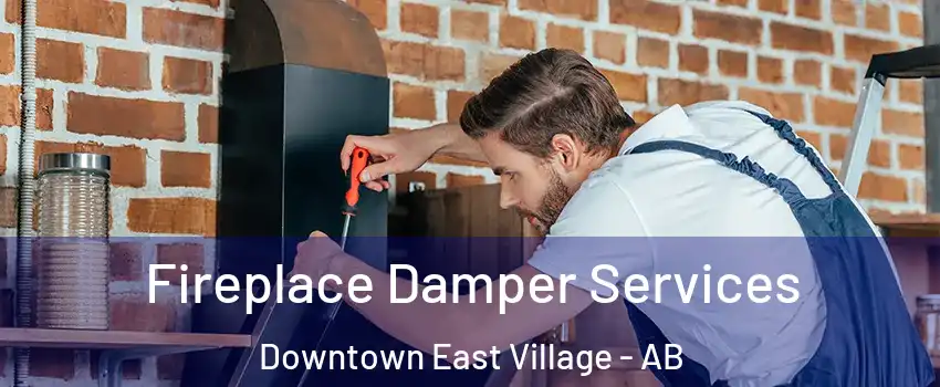  Fireplace Damper Services Downtown East Village - AB