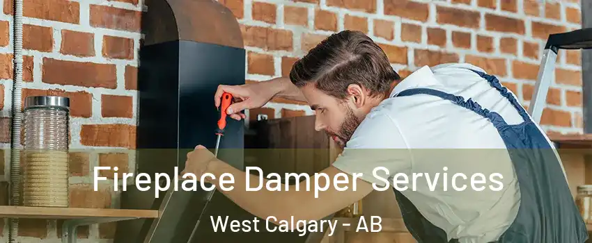  Fireplace Damper Services West Calgary - AB
