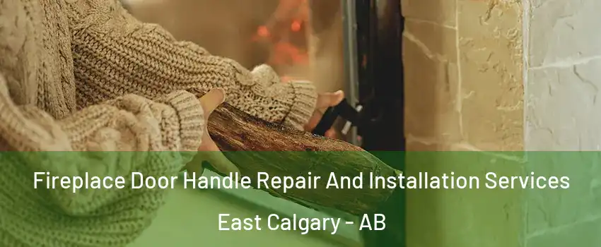  Fireplace Door Handle Repair And Installation Services East Calgary - AB