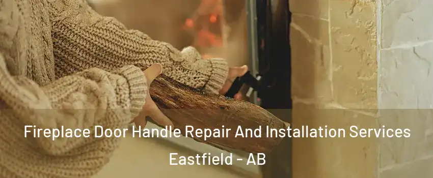  Fireplace Door Handle Repair And Installation Services Eastfield - AB