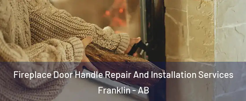  Fireplace Door Handle Repair And Installation Services Franklin - AB