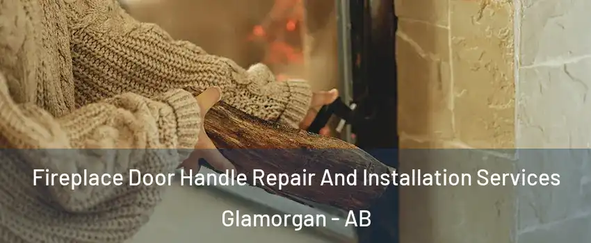  Fireplace Door Handle Repair And Installation Services Glamorgan - AB