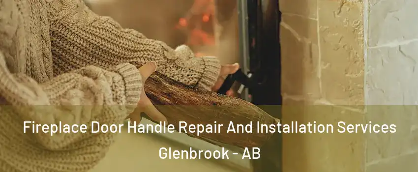  Fireplace Door Handle Repair And Installation Services Glenbrook - AB