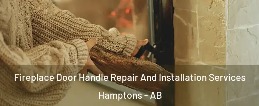  Fireplace Door Handle Repair And Installation Services Hamptons - AB