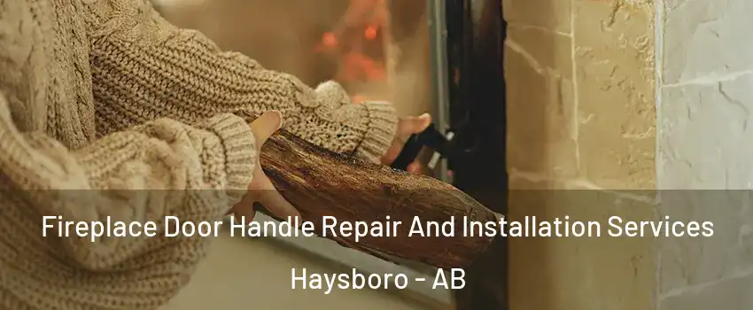 Fireplace Door Handle Repair And Installation Services Haysboro - AB