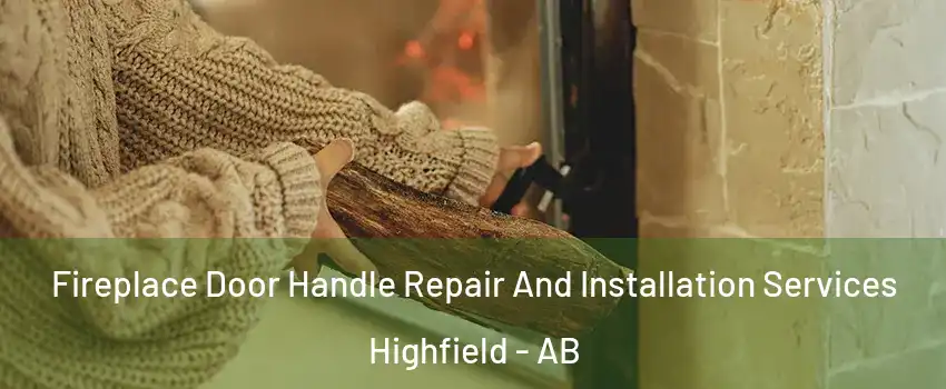  Fireplace Door Handle Repair And Installation Services Highfield - AB