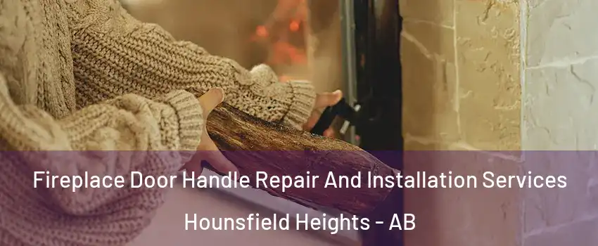  Fireplace Door Handle Repair And Installation Services Hounsfield Heights - AB