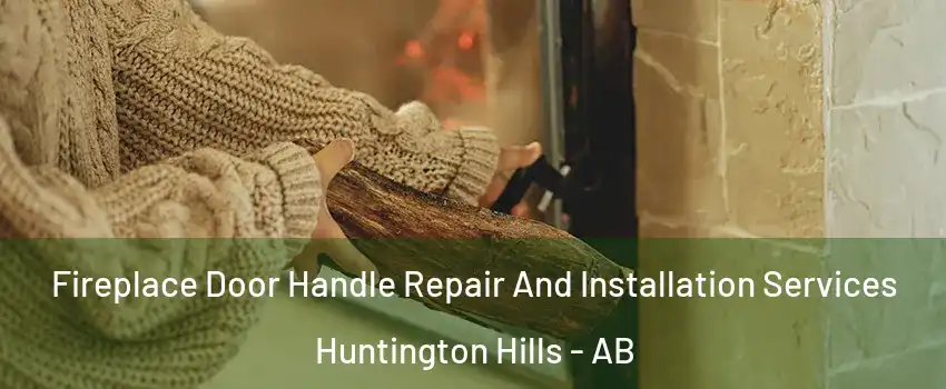  Fireplace Door Handle Repair And Installation Services Huntington Hills - AB