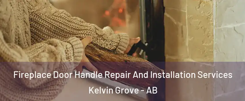  Fireplace Door Handle Repair And Installation Services Kelvin Grove - AB