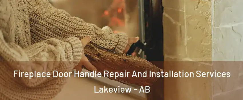  Fireplace Door Handle Repair And Installation Services Lakeview - AB
