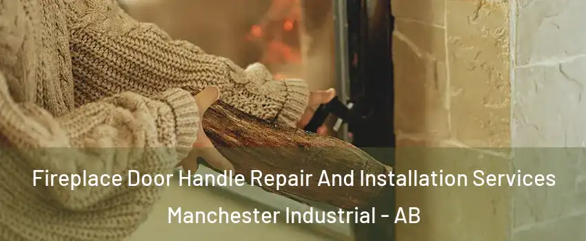  Fireplace Door Handle Repair And Installation Services Manchester Industrial - AB