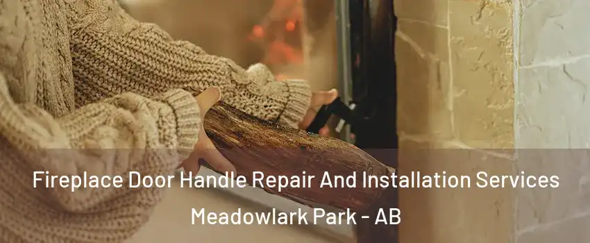  Fireplace Door Handle Repair And Installation Services Meadowlark Park - AB