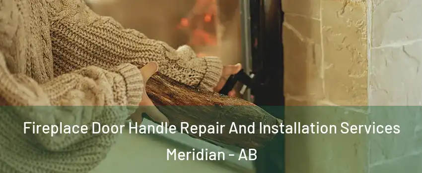  Fireplace Door Handle Repair And Installation Services Meridian - AB