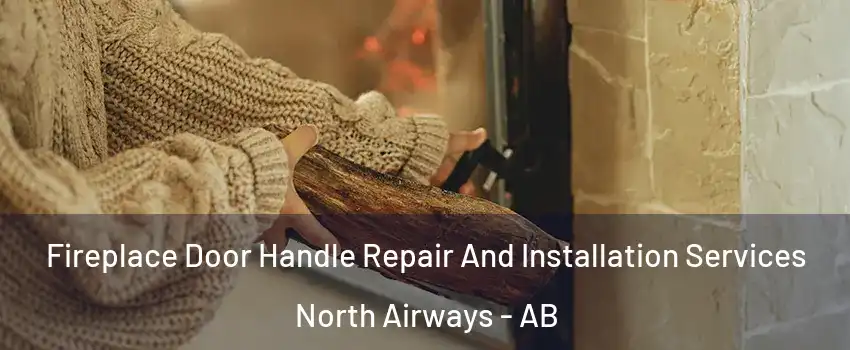  Fireplace Door Handle Repair And Installation Services North Airways - AB