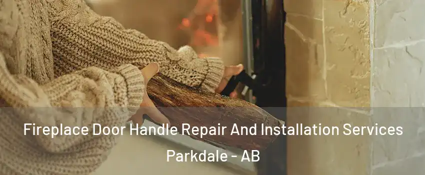  Fireplace Door Handle Repair And Installation Services Parkdale - AB
