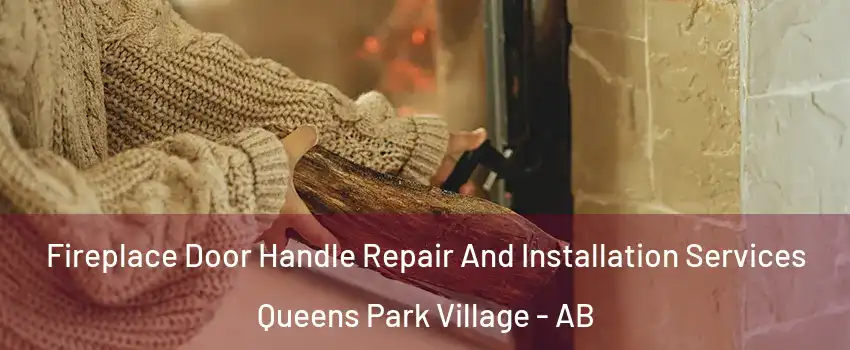  Fireplace Door Handle Repair And Installation Services Queens Park Village - AB