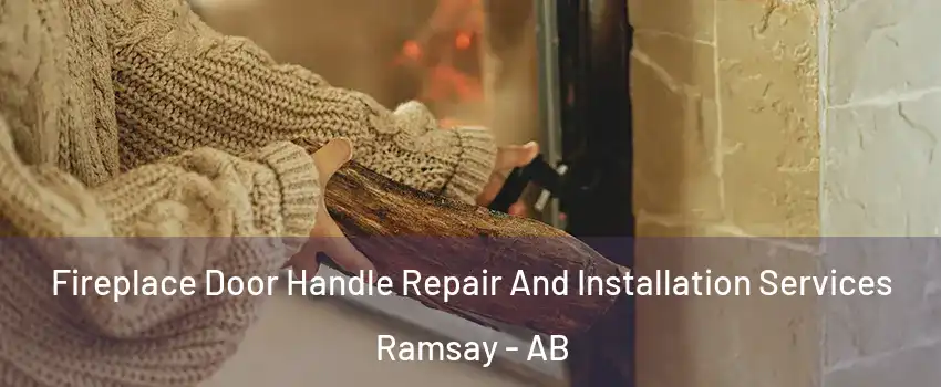  Fireplace Door Handle Repair And Installation Services Ramsay - AB