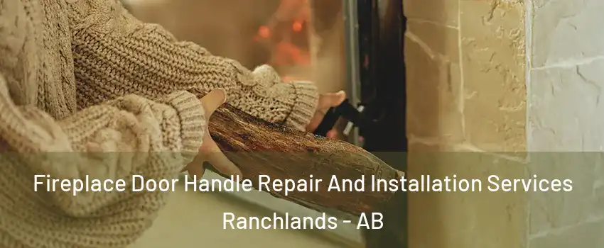  Fireplace Door Handle Repair And Installation Services Ranchlands - AB